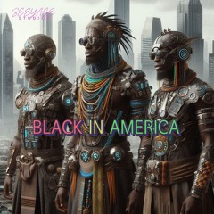 BLACK IN AMERICA BY SEEYAGE MUSIC GROUP MASTERED