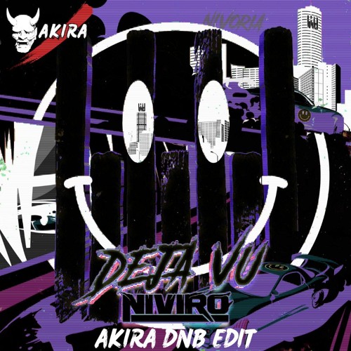 NIVIRO - Deja Vu (Initial D) [AKIRA DNB EDIT]