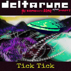 Tick Tick - [Deltarune; The Same Same Same Other Puppet]