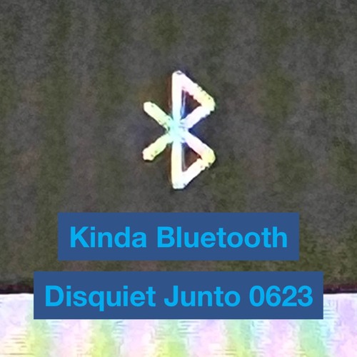 Disquiet Junto Project 0623: Kinda Bluetooth