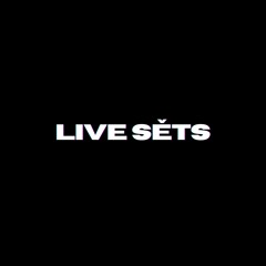 LIVE SETS