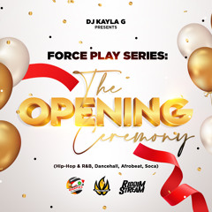 DJ Kayla G - Force Play Series: THE OPENING CEREMONY (2021 Mixtape) @RIDDIMSTREAM