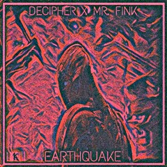 Decipher x Mr. Fink - Earthquake