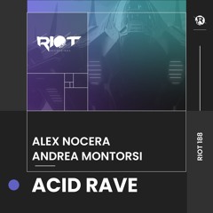 RIOT188 - Alex Nocera, Andrea Montorsi - Acid Rave (Original Mix)