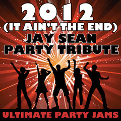2012 (It Ain't The End) (Jay Sean Party Tribute)