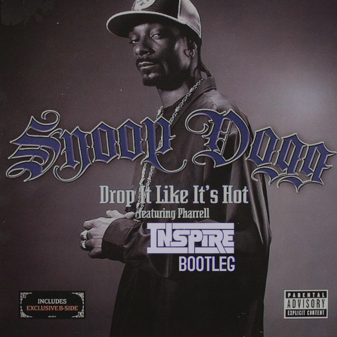 Stream Snoop Dogg - Drop It Like It's Hot (Inspire Bootleg