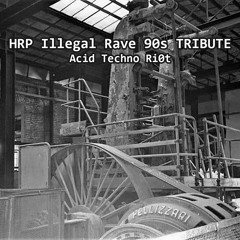 HRP Illegal Rave 90s TRIBUTE - Free Download share techno all over the planet