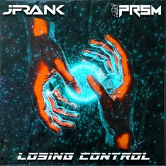 JFRANK & PRSM - Losing Control