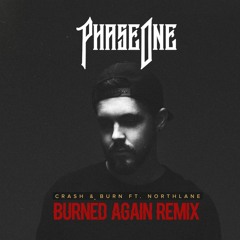 Phaseone - Crash & Burn (Burned Again Remix)