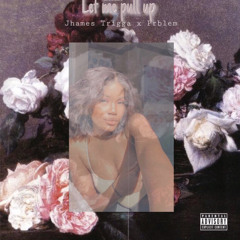 Jhames Trigga ft Prblem - let me pull up