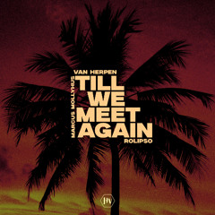 Van Herpen x Rolipso x Marcus Mollyhus - Till We Meet Again Master