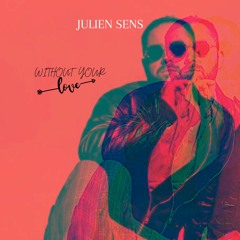 Julien Sens - Without Your Love
