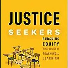 EPUB$ Justice Seekers: Pursuing Equity in the Details of Teaching and Learning (PDFKindle)-Read