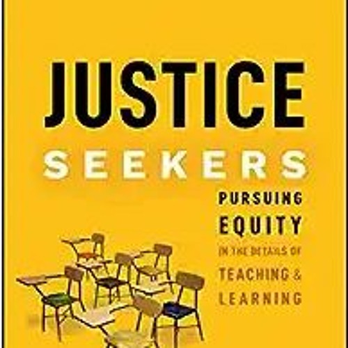 EPUB$ Justice Seekers: Pursuing Equity in the Details of Teaching and Learning (PDFKindle)-Read