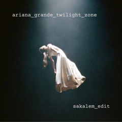 Ariana Grande, Brian Solis - Twilight Zone (Sakalem Edit)
