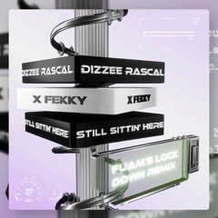 Dizzee Rascal x Fekky - Still Sittin' Here (FUAM Lockdown Remix)