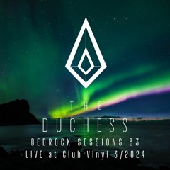 The Duchess Bedrock Sessions 33 Live at Club Vinyl 3/2024