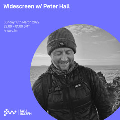 Widescreen w/ Peter Hall 13TH MAR 2022