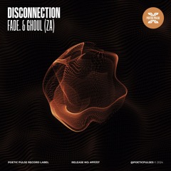 Fade. , Ghoul (ZA) - Disconnection (Original Mix)