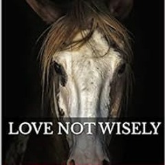 [READ] PDF EBOOK EPUB KINDLE Love Not Wisely (Fortune's Fool Book 9) by Mary Pagones 📦