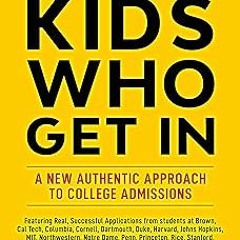 The Kids Who Get In: A New, Authentic Approach to College Admissions BY: Daavi Gazelle (Author)
