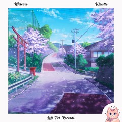 Meteore - Whistle [Lofi Pet Records]