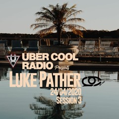 UBER COOL RADIO PRESENTS LUKE PATHER SESSION 003