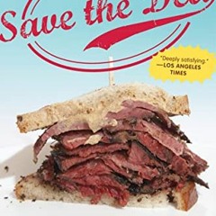 free EPUB 📪 Save the Deli: In Search of Perfect Pastrami, Crusty Rye, and the Heart