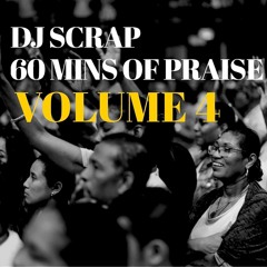 DJ Scrap -60 mins of praise Vol 4 (Gospel House Mixtape)#GospelHouse #GospelHouseMix