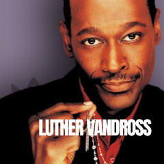 Luther Vandross - Lotus Flower Bomb x Take You Out Tonight