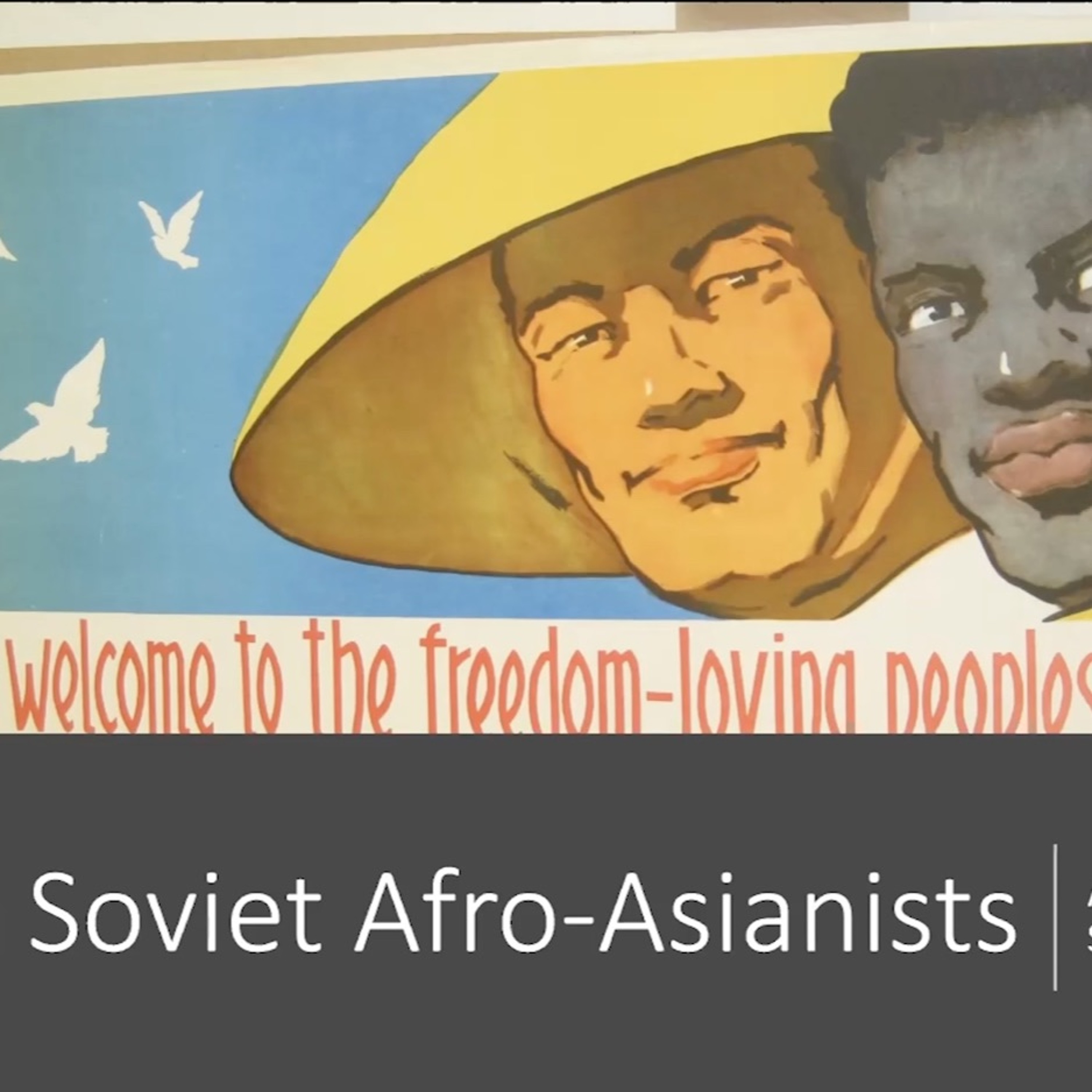“"The Soviet Afro-Asianists: Anti-Imperialism and the Soviet Intelligentsia” episode artwork