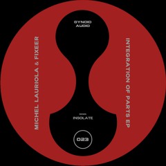 Preview / Michel Lauriola & Fixeer - Integration Of Parts EP [GYNOID023]]