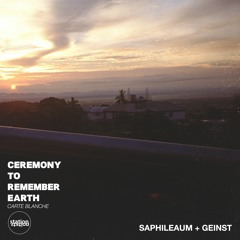STATION STATION "CEREMONY TO REMEMBER EARTH CARTE BLANCHE" - SAPHILEAUM + GEINST