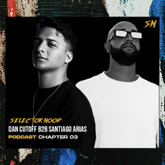 SELECTOR MOOD PODCAST 003 - DAN CUTOFF B2B SANTIAGO ARIAS (CLOSING) SONORAMA X KORE MUSIC