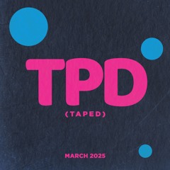 TPD (taped) #26 March 2025