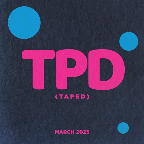 TPD (taped) #26 March 2025