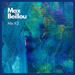 Max Beillou - Mix #2 (Ambient, Progressive House & Breakbeat)
