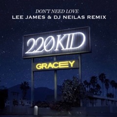 220 Kid Ft. Gracey - Don't Need Love (Lee James & DJ Neilas Remix)