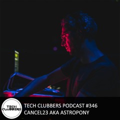 Cancel23 AKA Astropony - Tech Clubbers Podcast #346