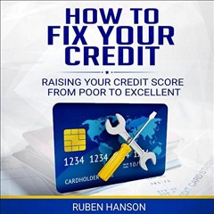 VIEW EBOOK EPUB KINDLE PDF How to Fix Your Credit: Raising Your Credit Score from Poo