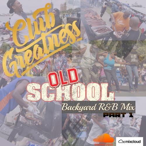 Old School Backyard R&B Mix pt.1