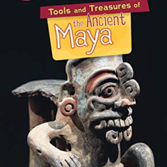 Get KINDLE 💓 Tools and Treasures of the Ancient Maya (Searchlight Books ™ ― What Can