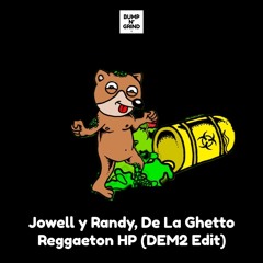 Jowell y Randy, De La Ghetto - Reggaetón HP (DEM2 Edit)[Bump N' Grind]