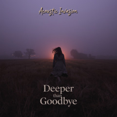 Deeper than Goodbye