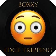 EDGE TRIPPING (OUT NOW)