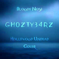 GH0ZTY34RZ - Bloody Nose (Hollywood Undead Cover)
