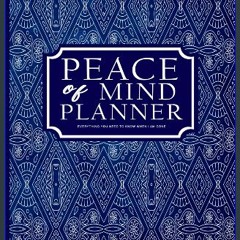 PDF/READ 📖 Peace of Mind Planner: Everything You Need To Know When I Am Gone: End of life Planning