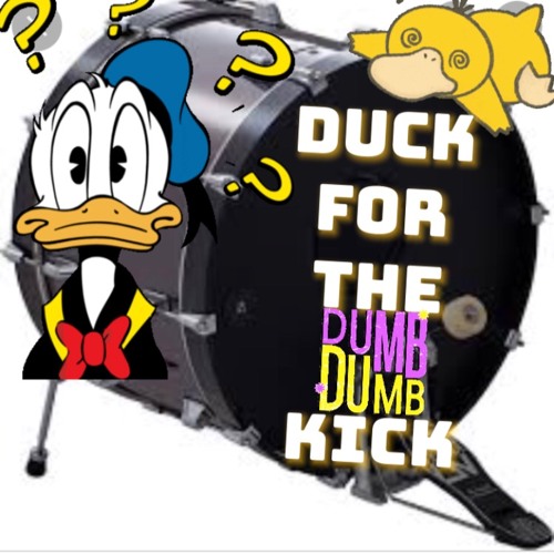 Duck For The Dumb Kick