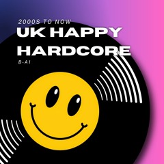 UK HAPPY HARDCORE {2000s to NOW}