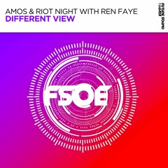 Amos & Riot Night with Ren Faye - Different View [FSOE]